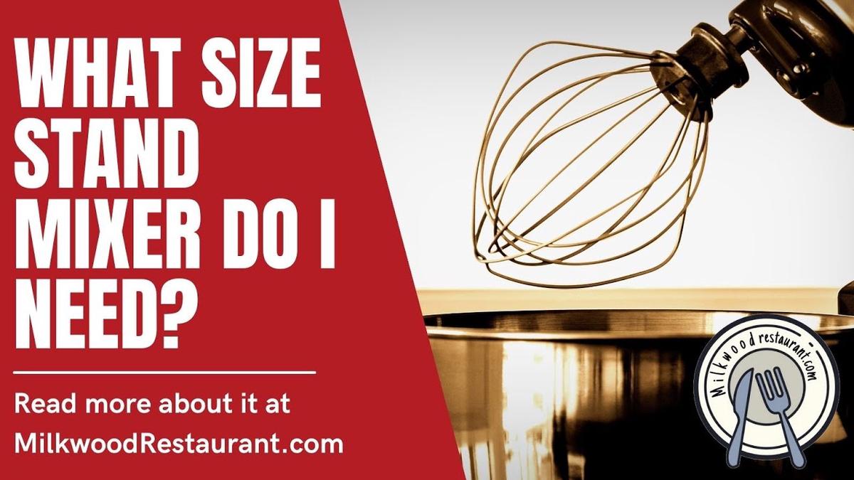 'Video thumbnail for What Size Stand Mixer Do I Need? 5 Superb List Size Of Stand Mixer That Available'