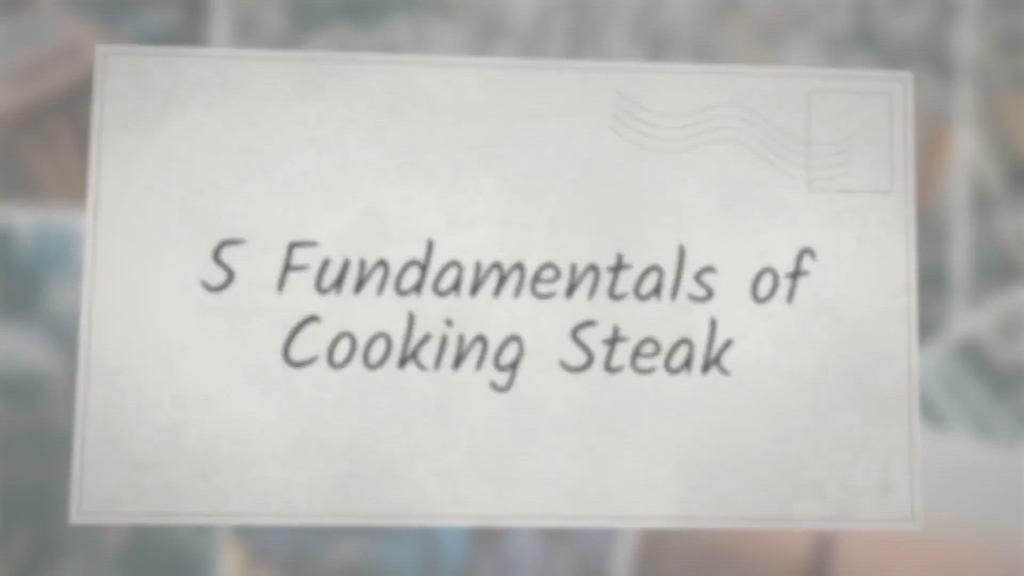'Video thumbnail for 5 Fundamentals of Cooking Steak'